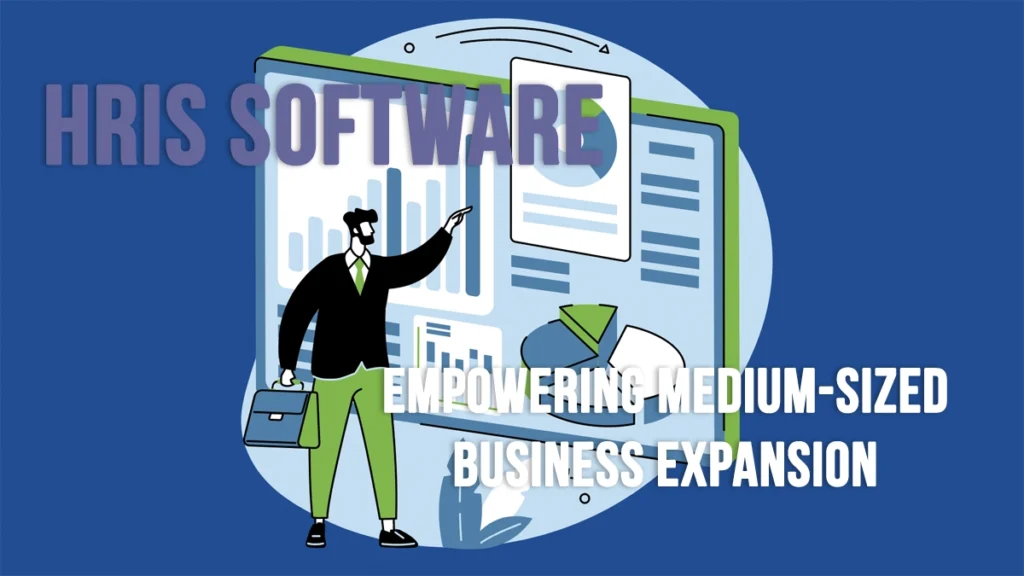 HRIS Software: Empowering Medium-Sized Business Expansion